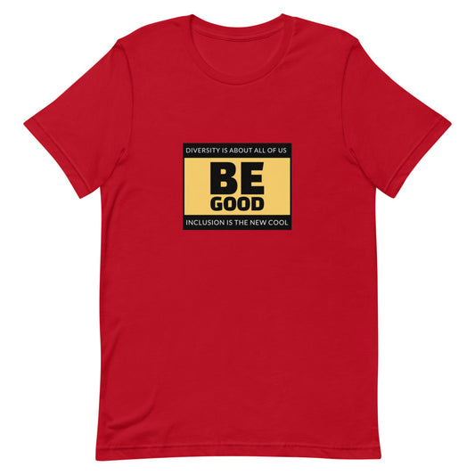 #Be Good Unisex T-Shirt