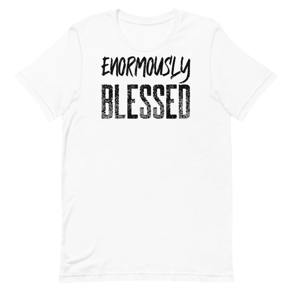 #Enormously Blessed Unisex T-Shirt
