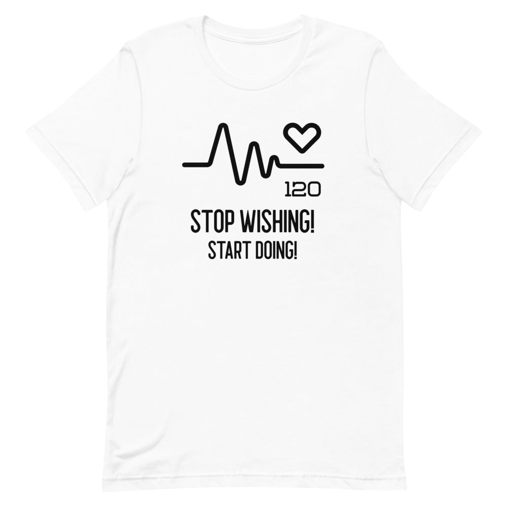 #Stop Wishing Start Doing Unisex T-Shirt