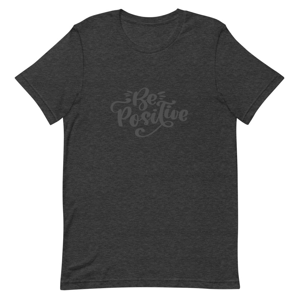 Be Positive Unisex T-shirt