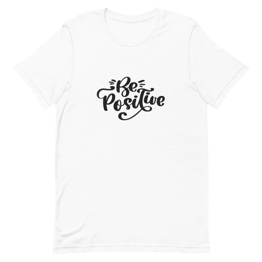 Be Positive Unisex T-shirt