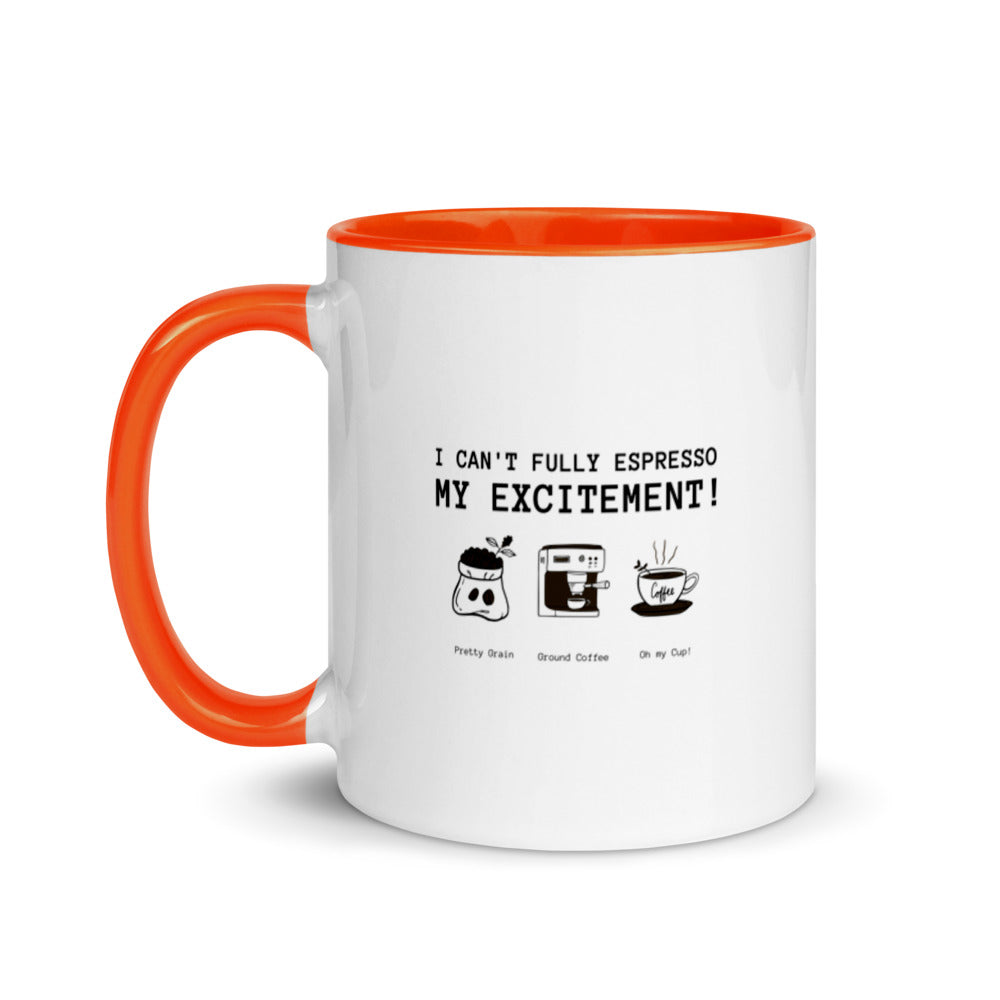 #I Can't Fully Expresso My Excitement Coffee Mug with Color Inside