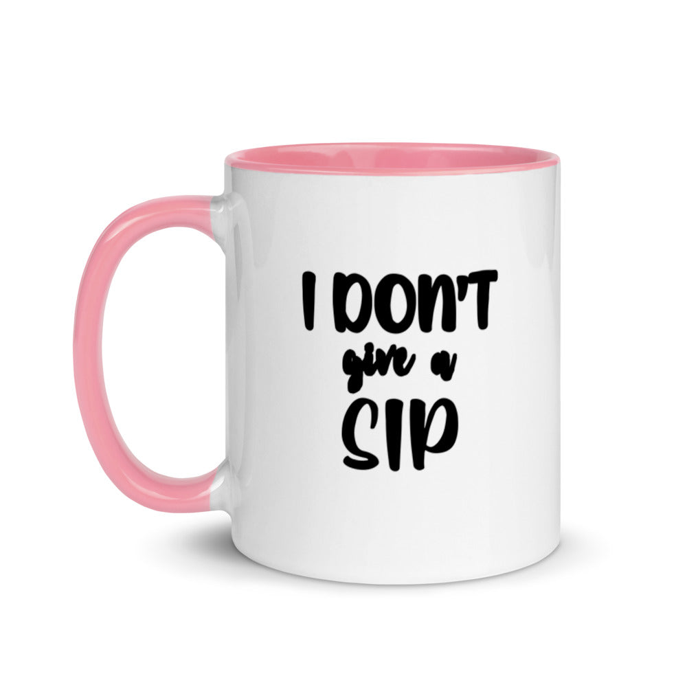 #I Don't Give a Sip Coffee Mug with Color Inside