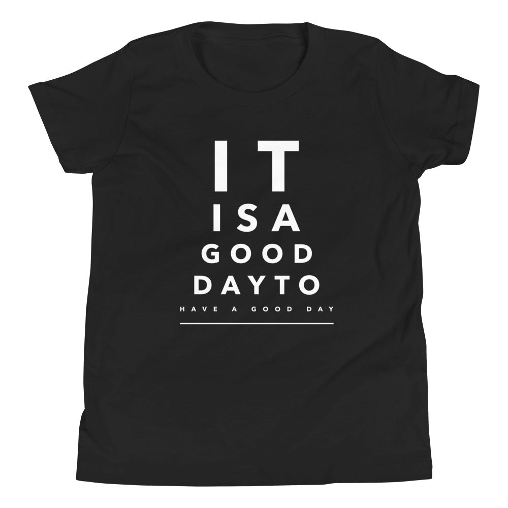 It is a Good Day to Have a Good Day Youth T-Shirt