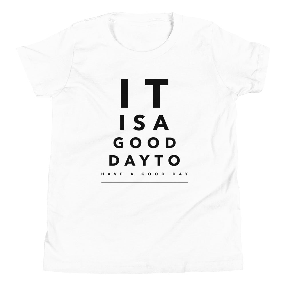 It is a Good Day to Have a Good Day Youth T-Shirt